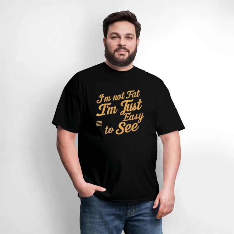 I'm Not Fat, I'm Just Easy To See 59
