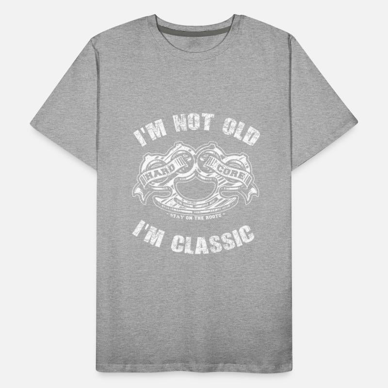 I'm not Old, I'm Classic, Hard Core Knuckle.