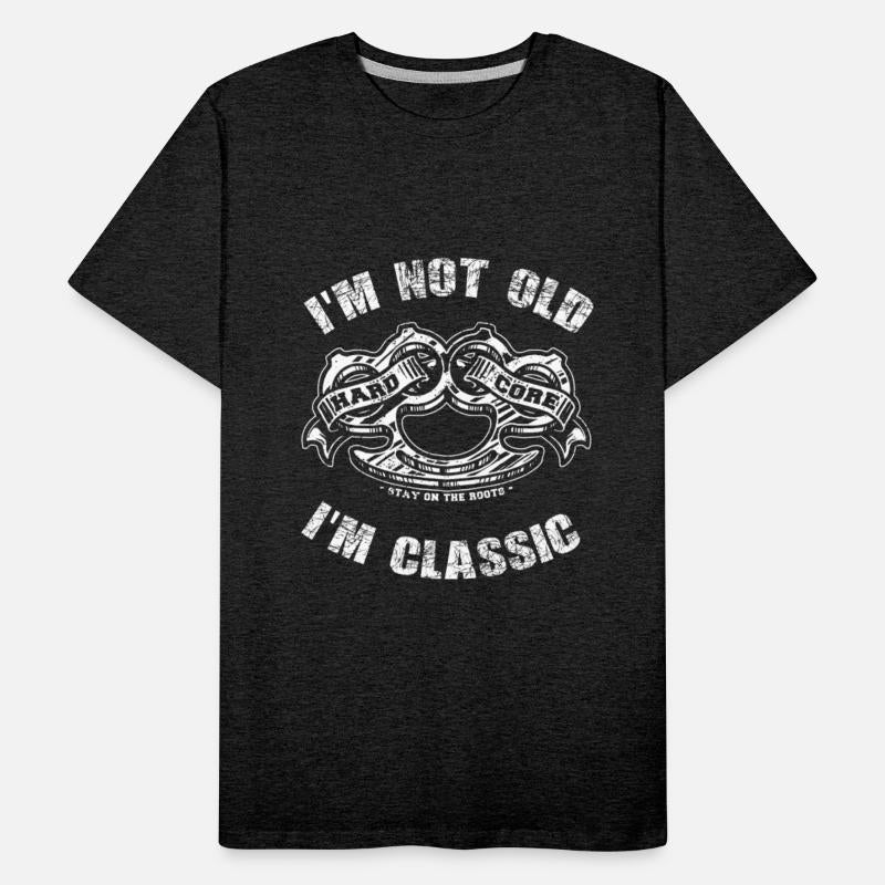 I'm not Old, I'm Classic, Hard Core Knuckle.
