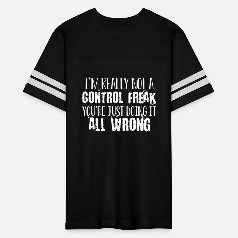 I'm Really Not A Control Freak You're Just Doing