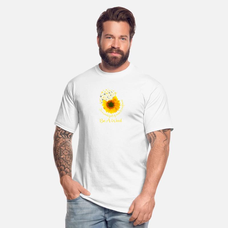 In A World Full Of Roses & Sunflower Be A Weed Can