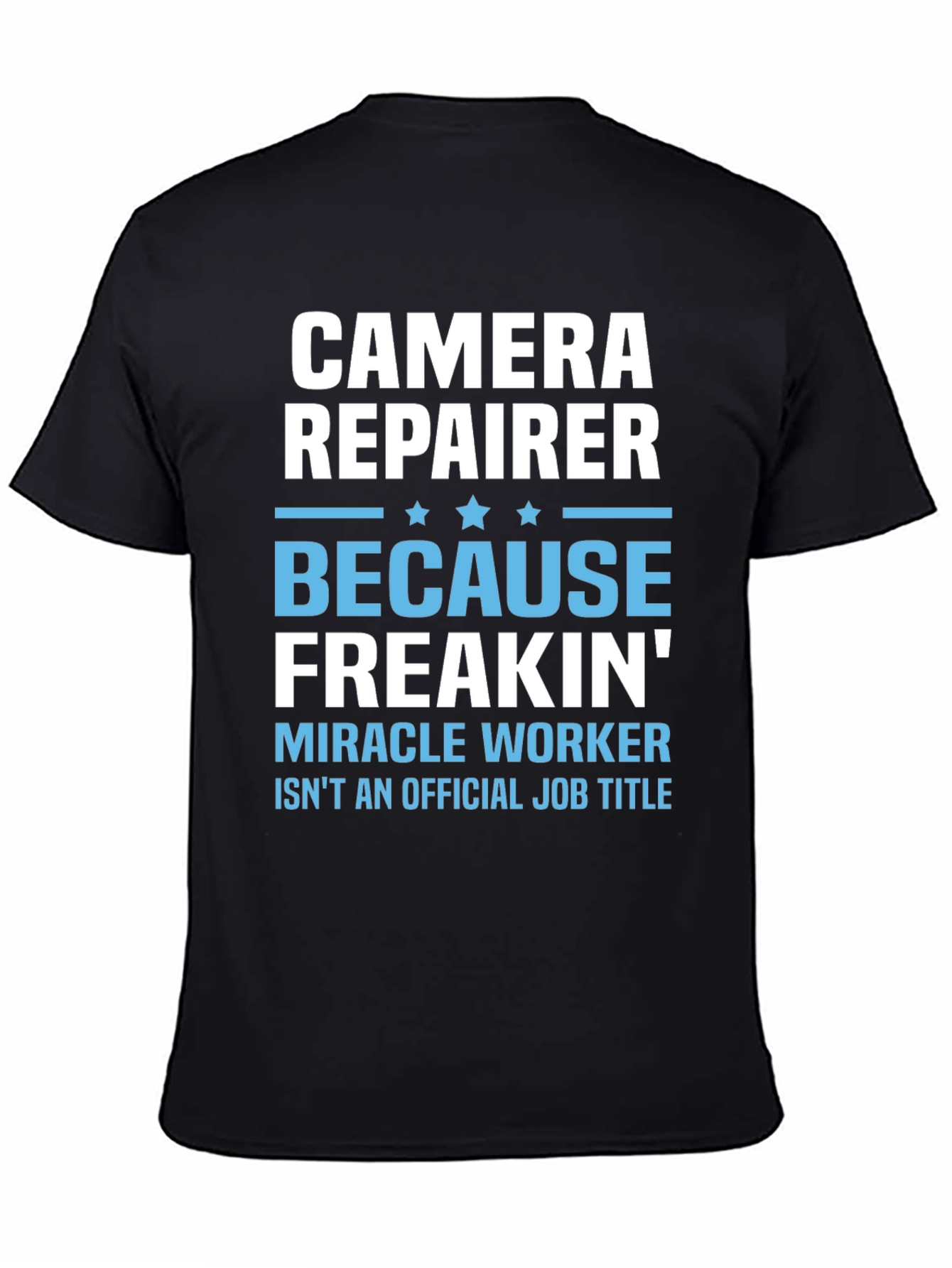 Camera Repairer T-Shirt - Funny Job Title Tee