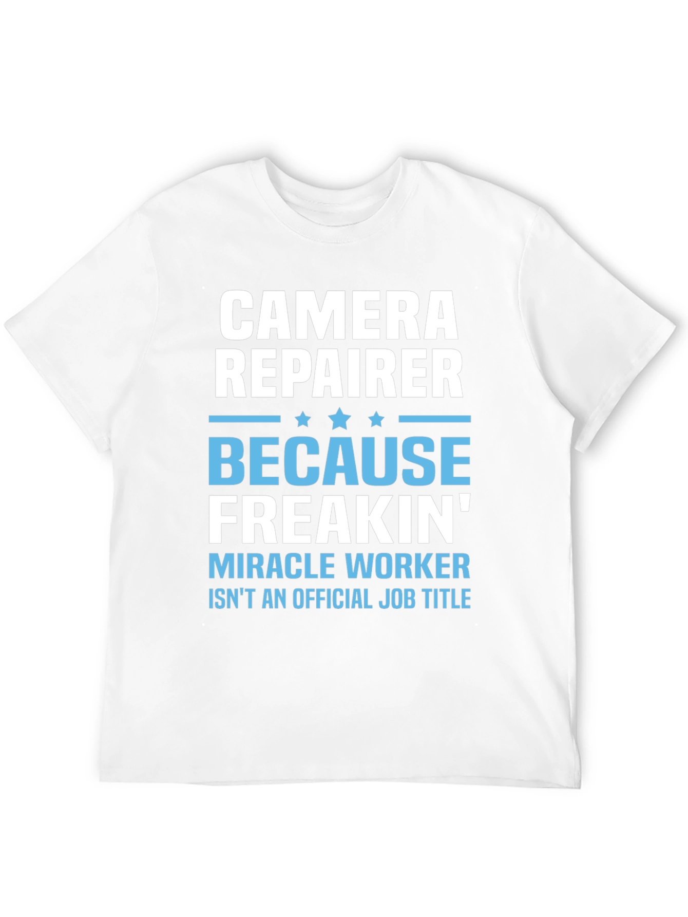 Camera Repairer T-Shirt - Funny Job Title Tee
