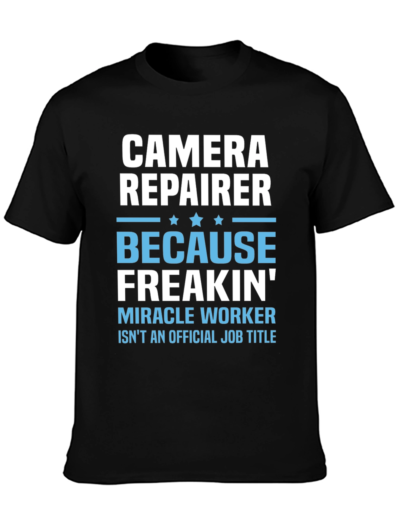 Camera Repairer T-Shirt - Funny Job Title Tee