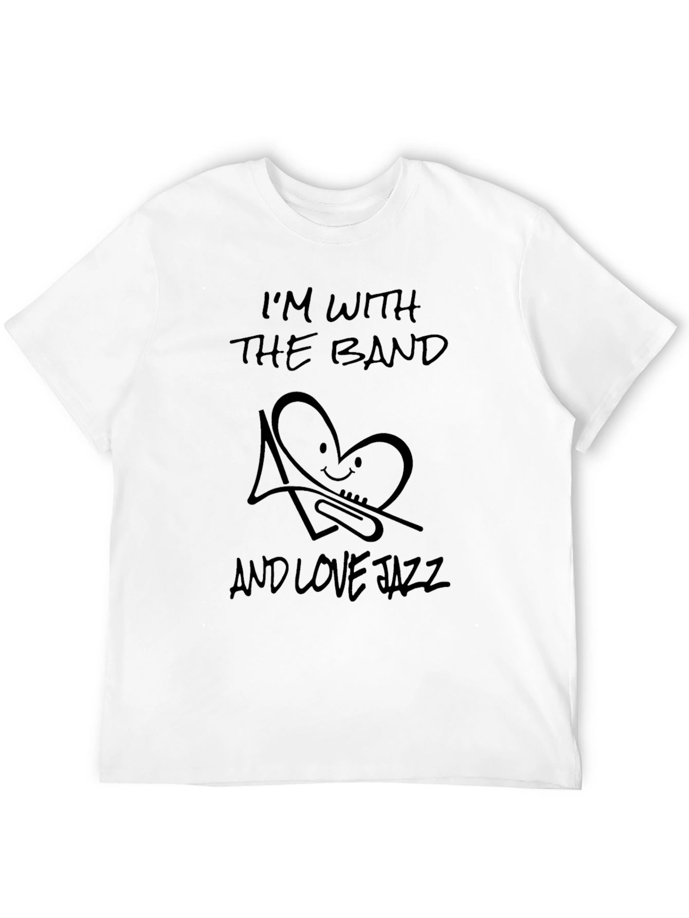 Im With The Band and Love Jazz T-Shirt