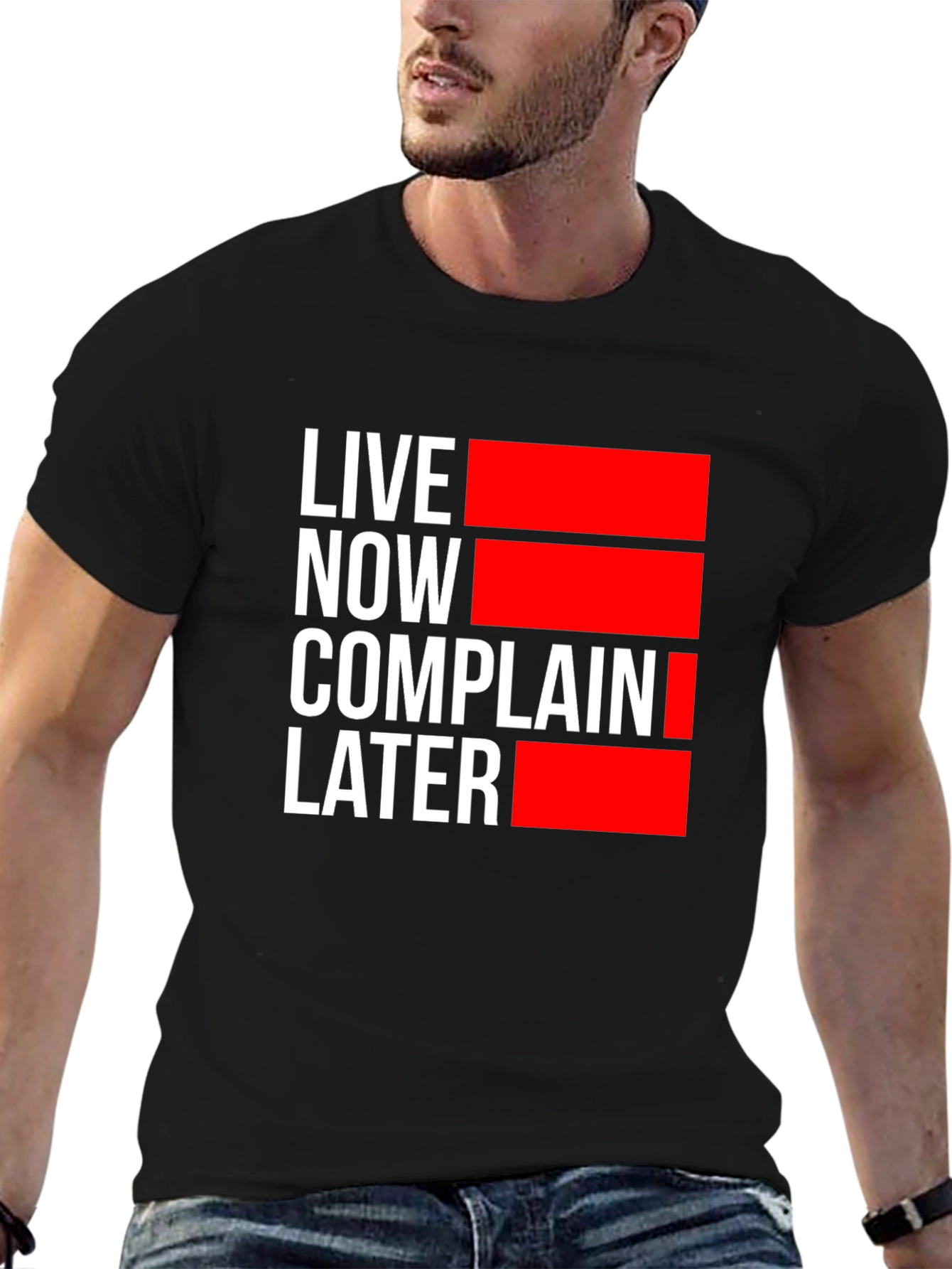 Live Now Complain Later Graphic T-Shirt