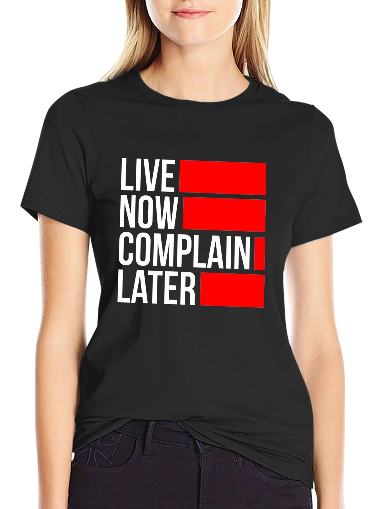 Live Now Complain Later Graphic T-Shirt