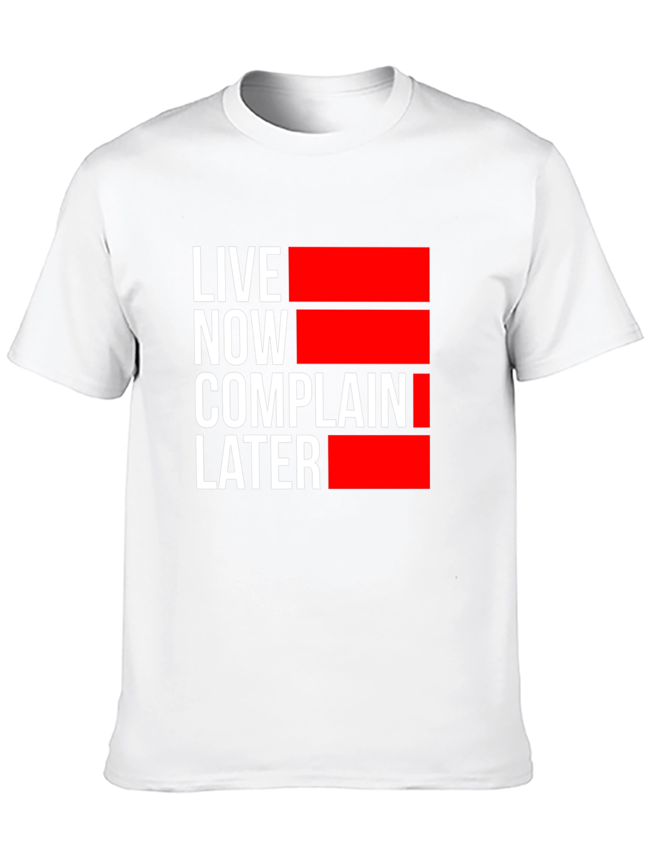 Live Now Complain Later Graphic T-Shirt