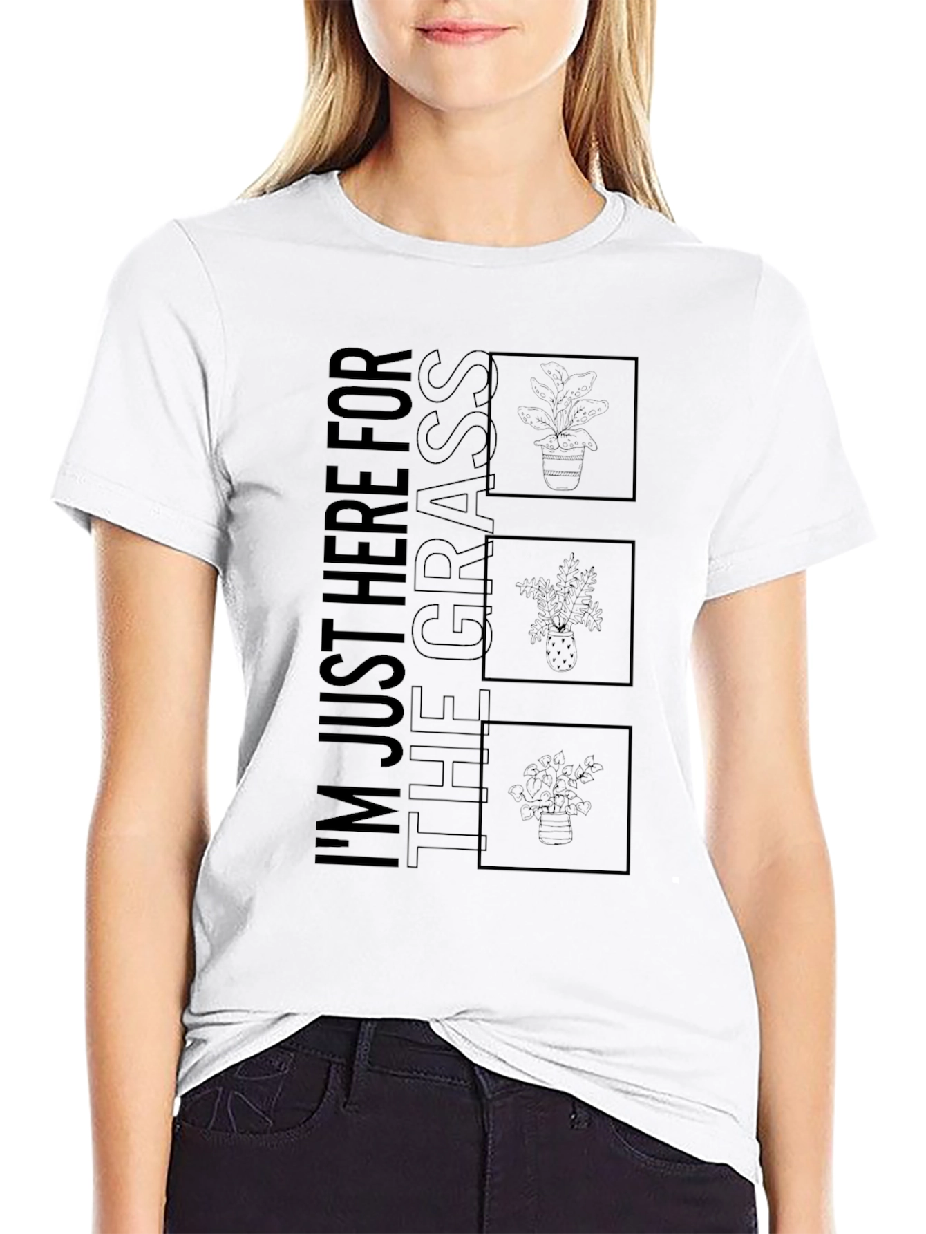 Im Just Here for the Grass T-Shirt
