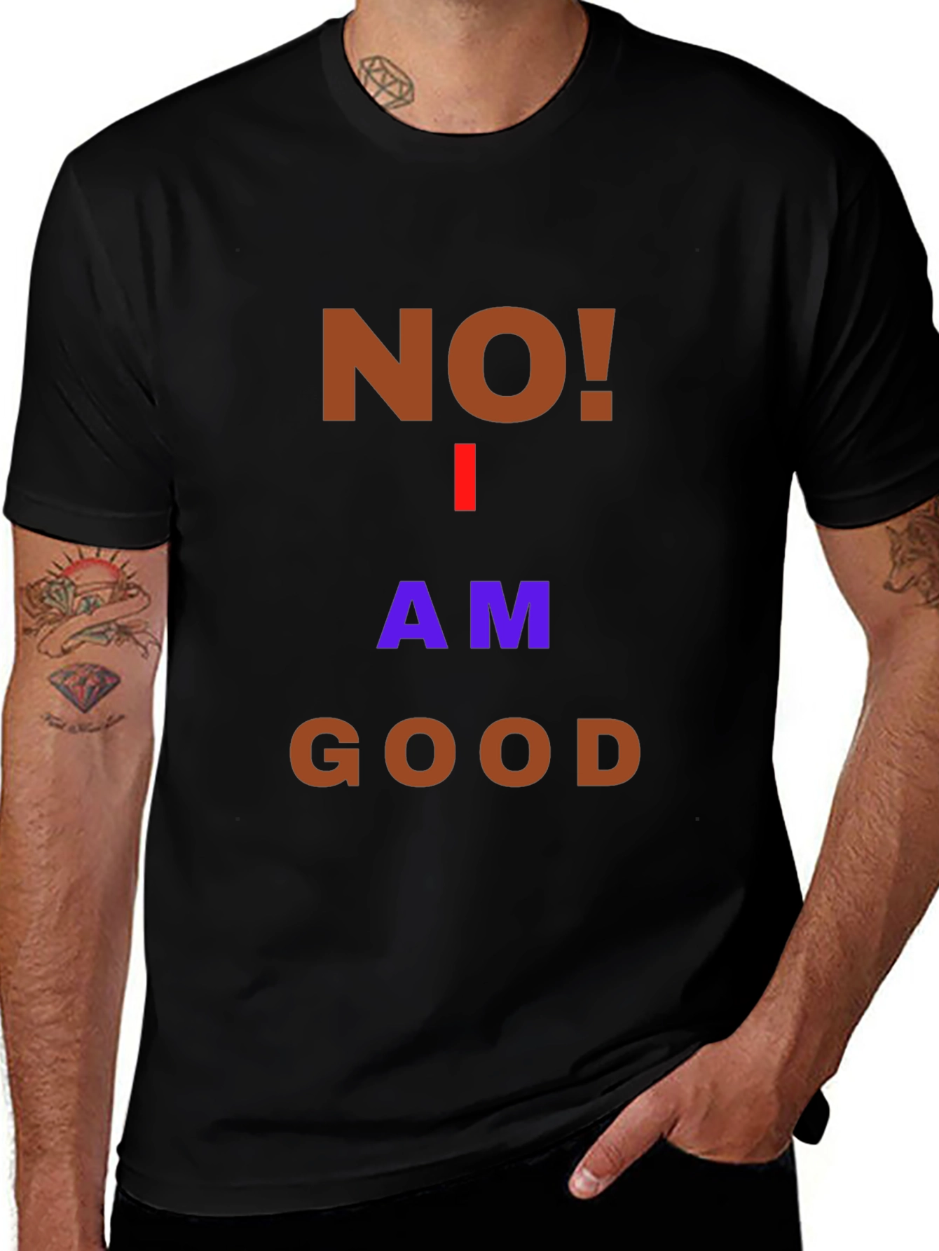 Humorous No! I Am Good Graphic T-Shirt