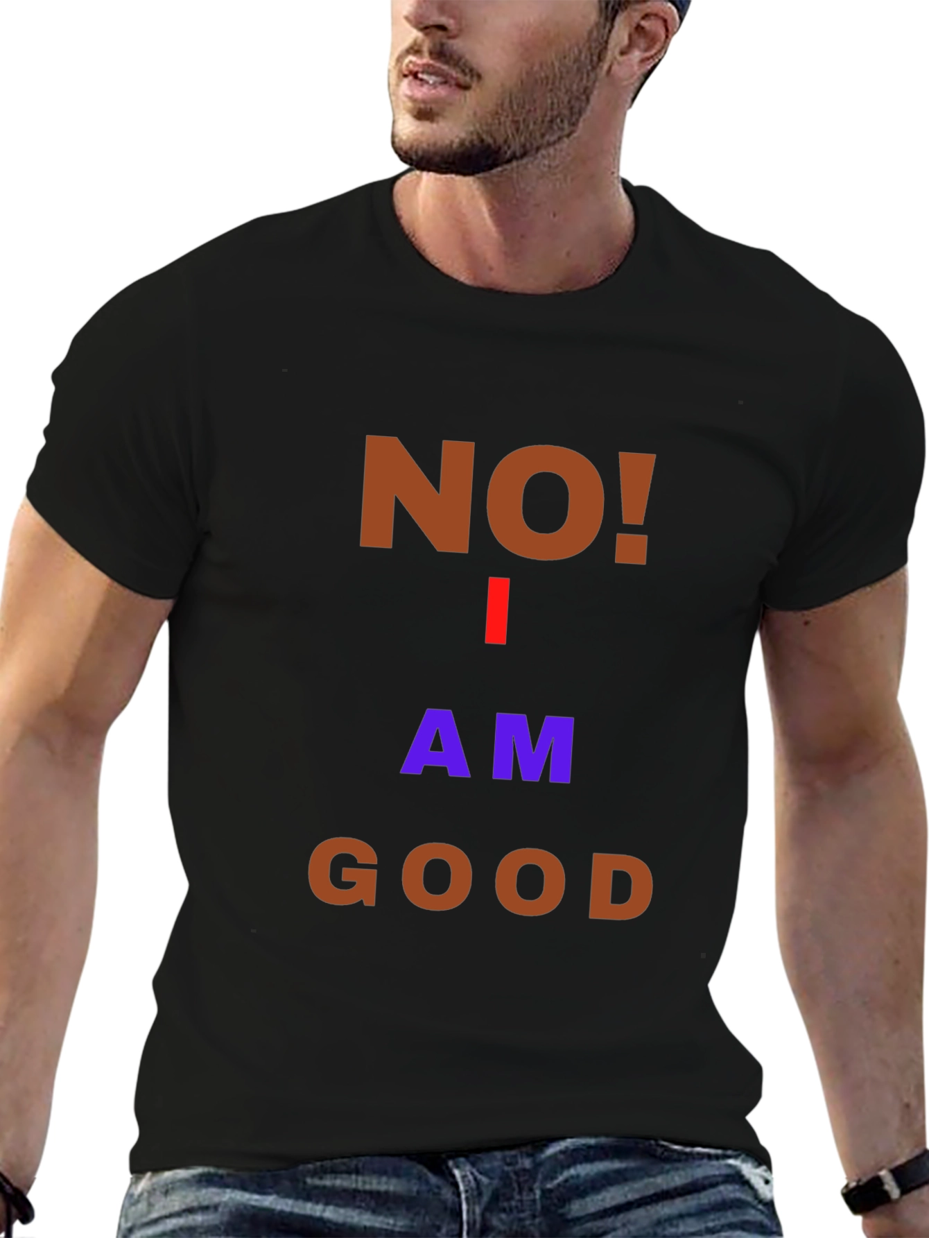 Humorous No! I Am Good Graphic T-Shirt