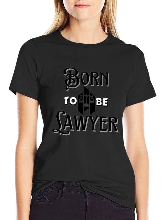Born to Be Lawyer - Black T-Shirt