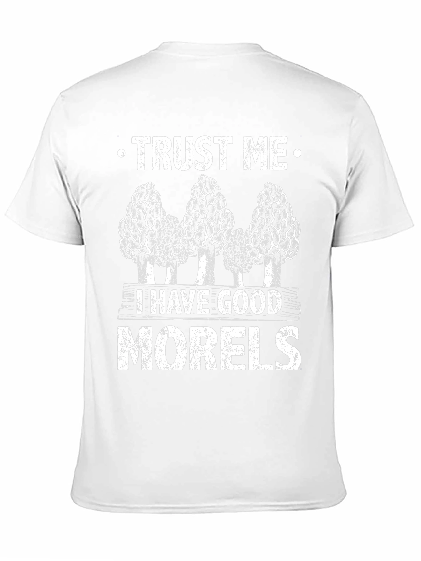 Trust Me I Have Good Morels T-Shirt