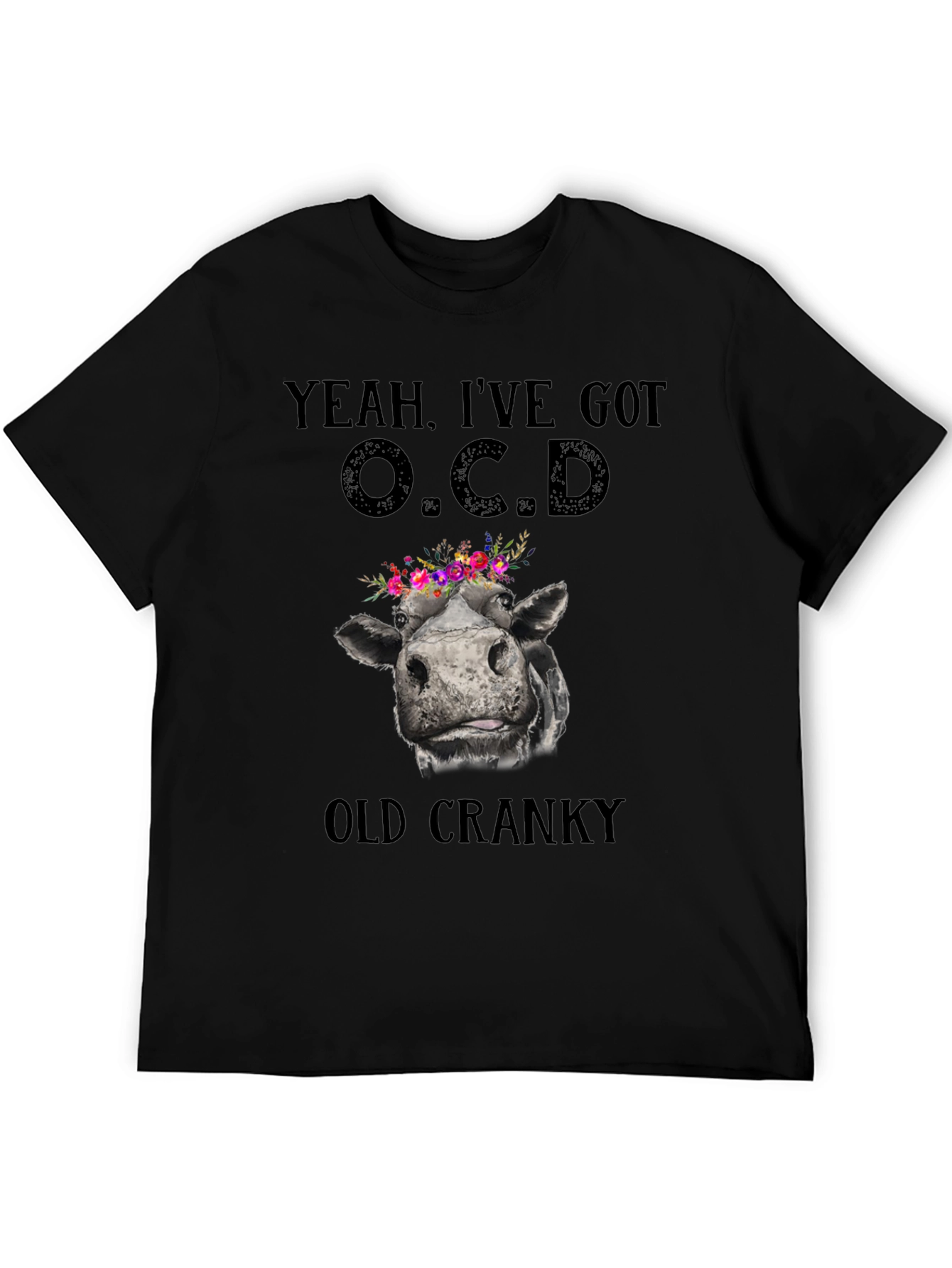 Yeah Ive Got O.C.D. Old Cranky Cow T-Shirt