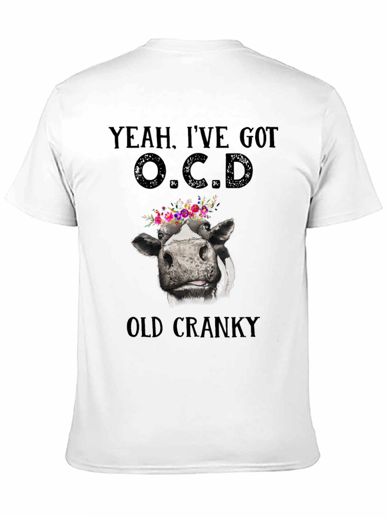 Yeah Ive Got O.C.D. Old Cranky Cow T-Shirt