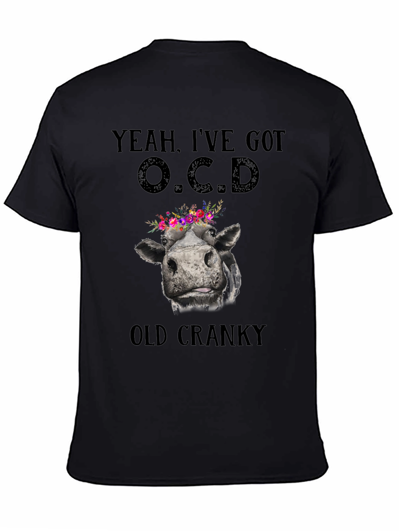 Yeah Ive Got O.C.D. Old Cranky Cow T-Shirt