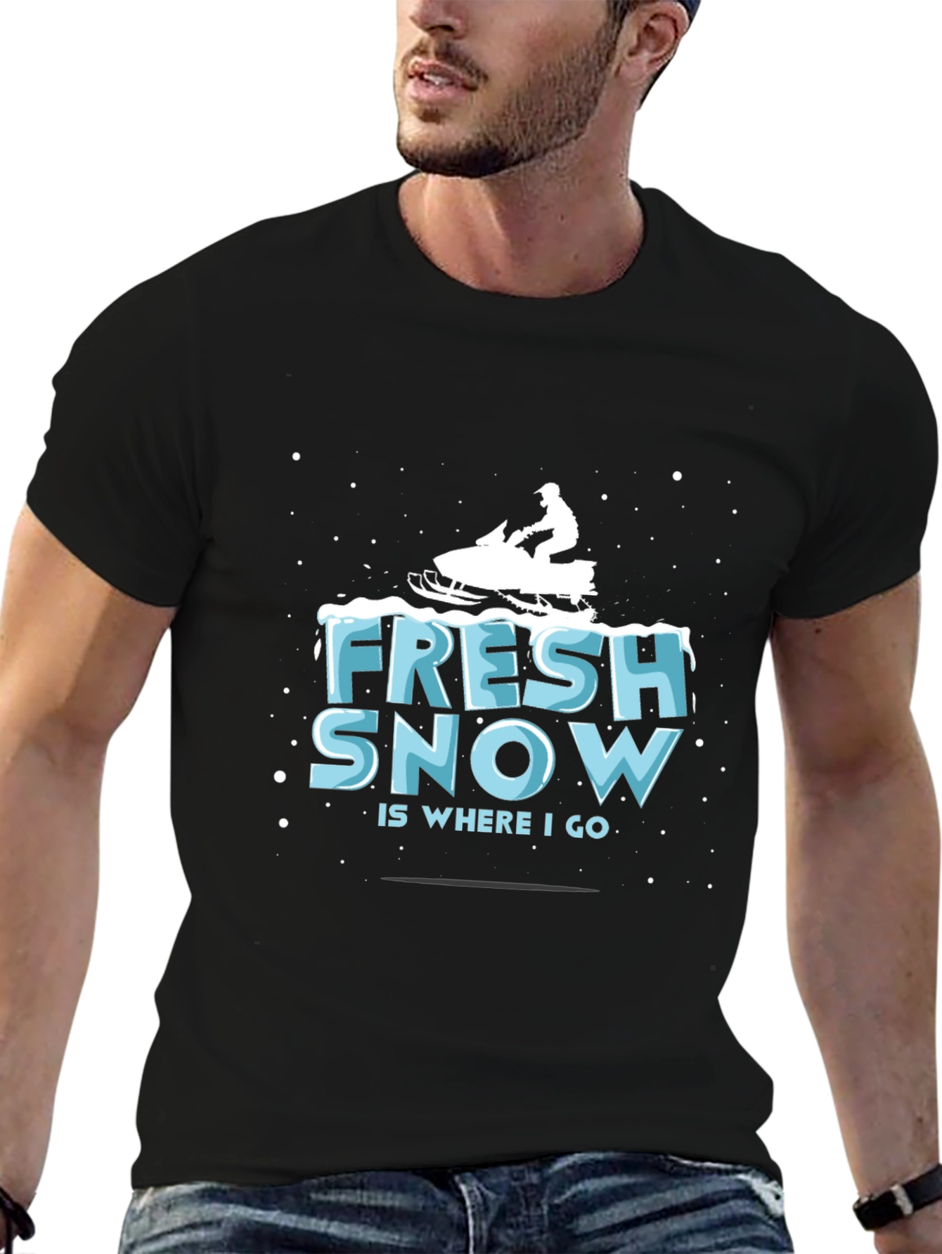 Fresh Snow is Where I Go T-Shirt