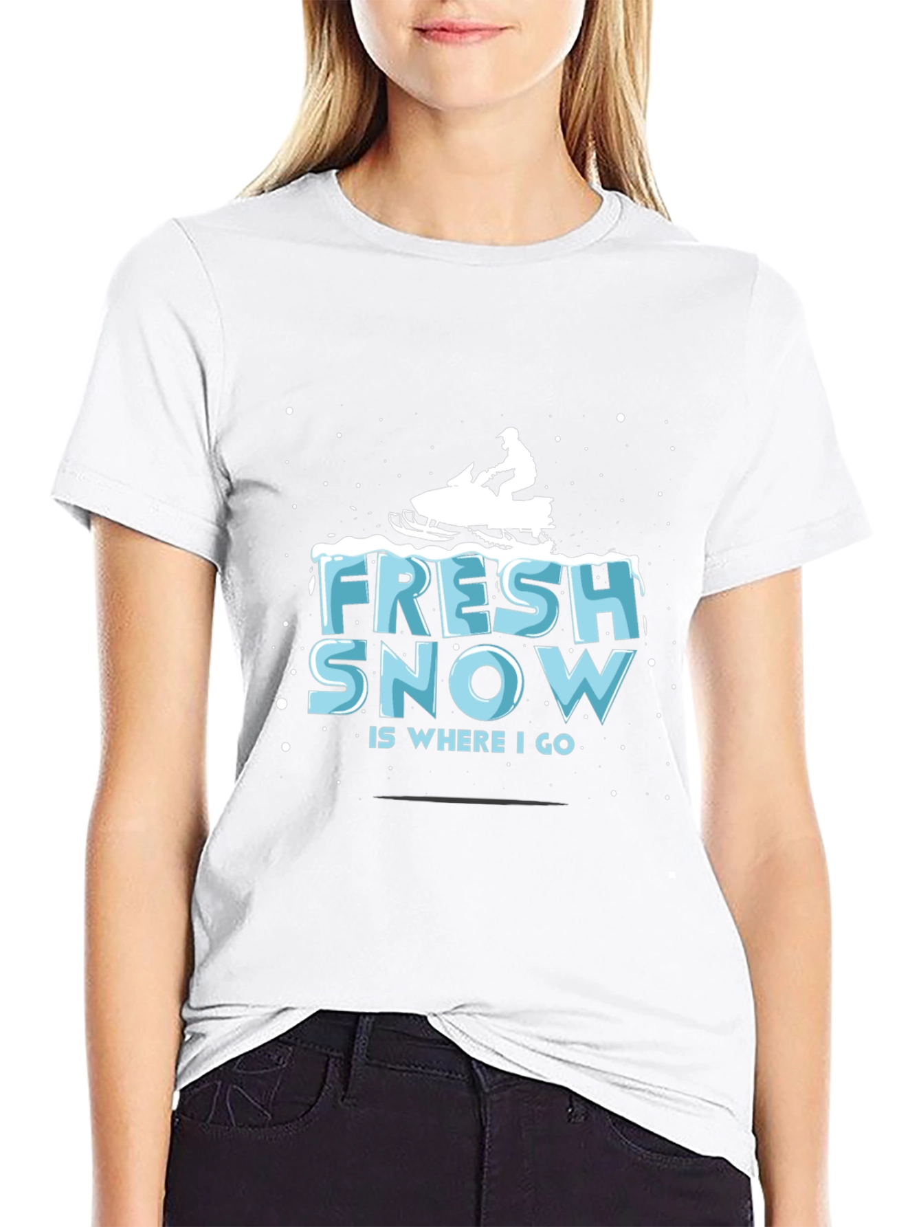 Fresh Snow is Where I Go T-Shirt