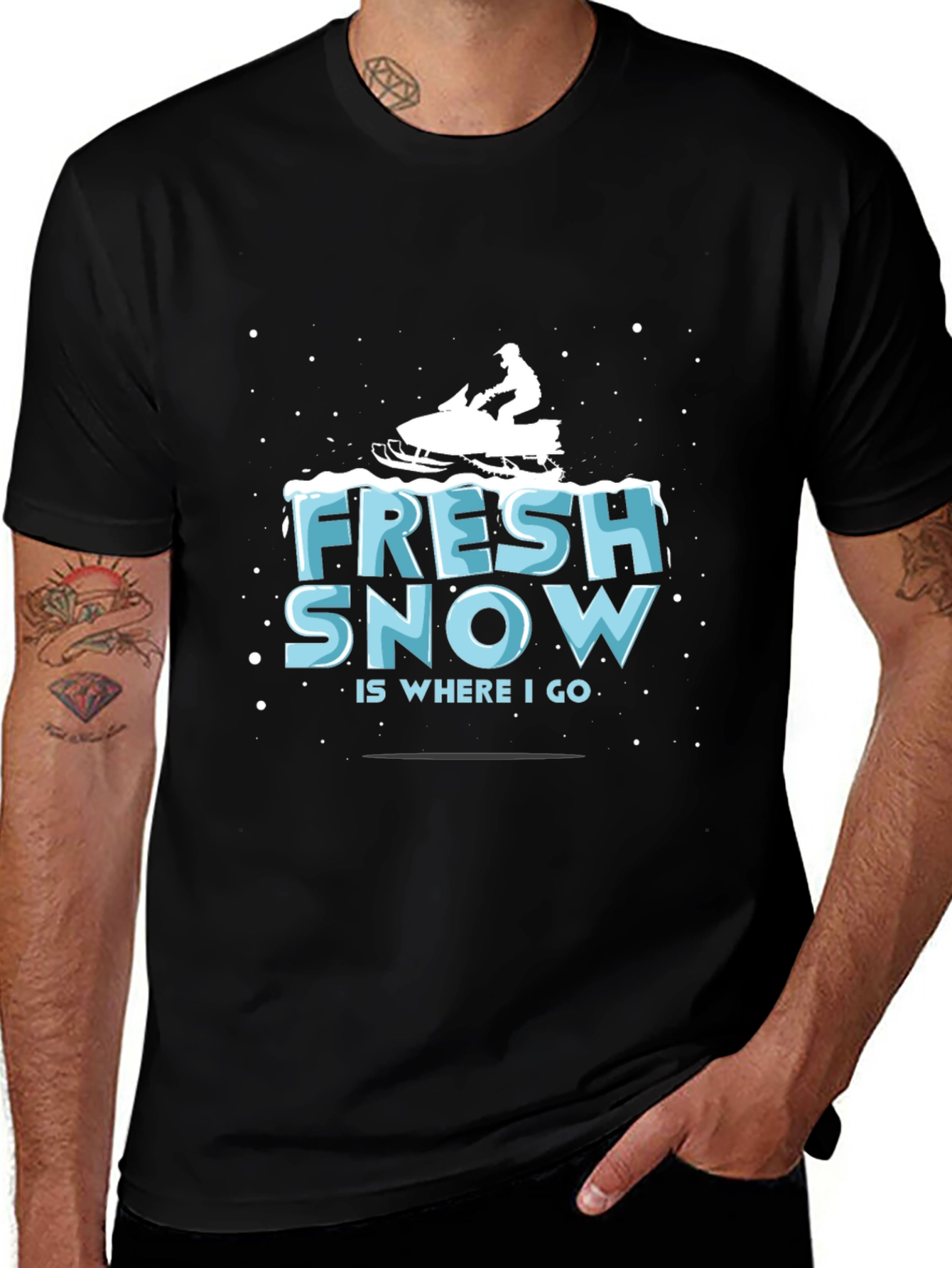 Fresh Snow is Where I Go T-Shirt
