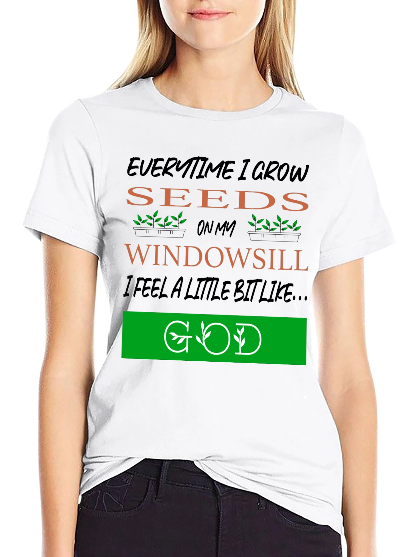 Everytime I Grow Seeds T-Shirt: Gardening God