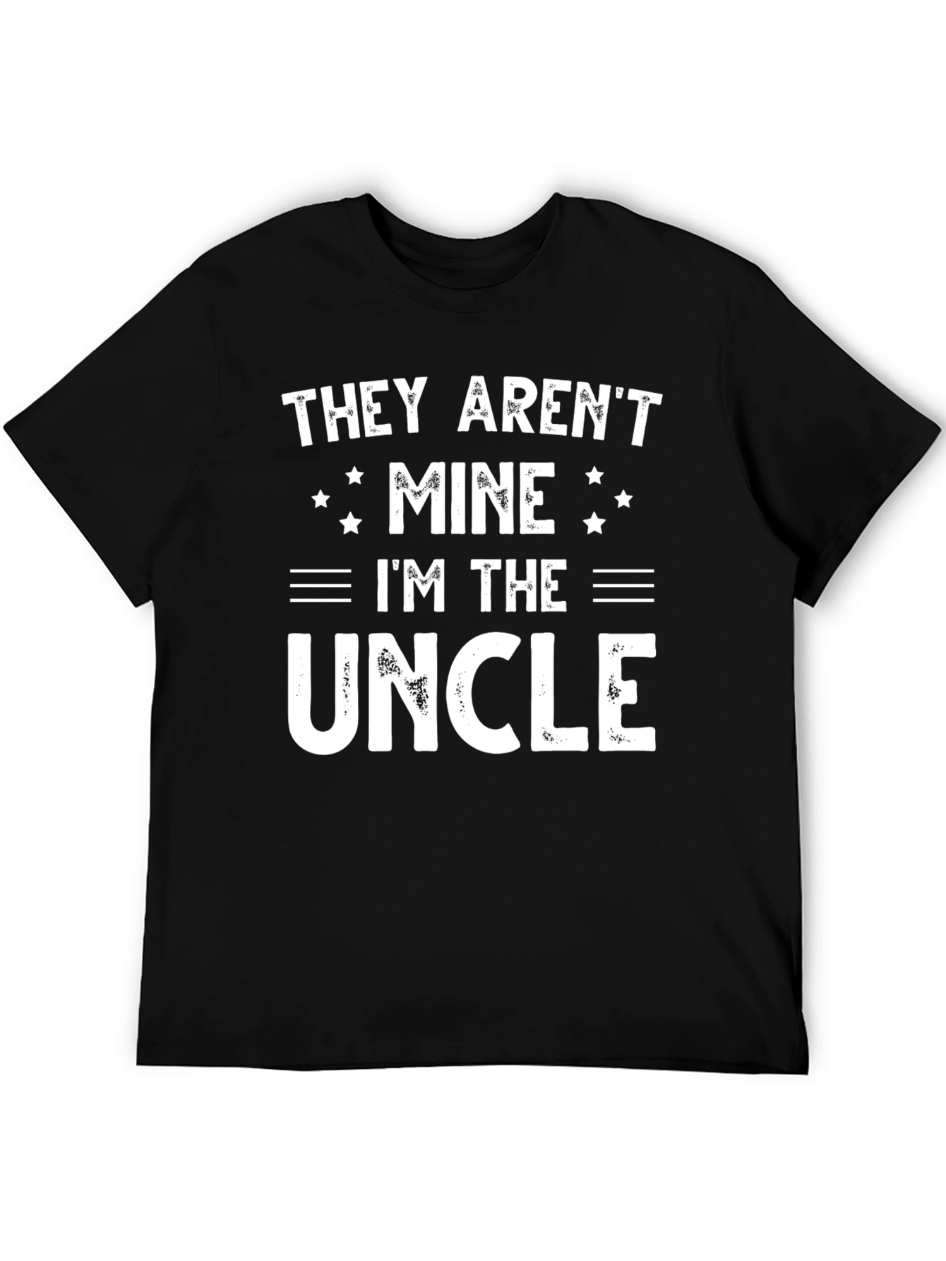 They Arent Mine Im the Uncle Black T-Shirt