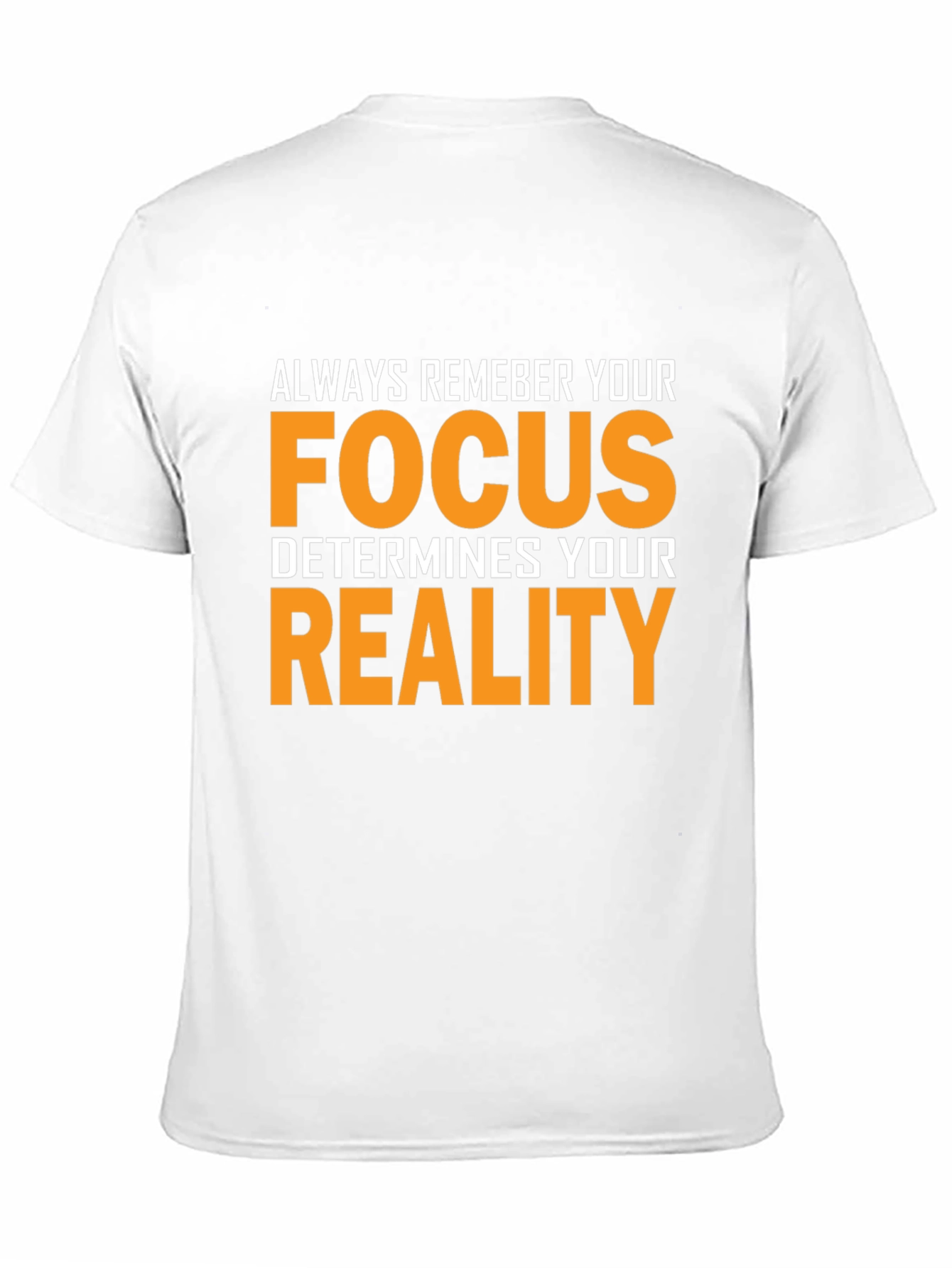 Focus Determines Reality Graphic T-Shirt