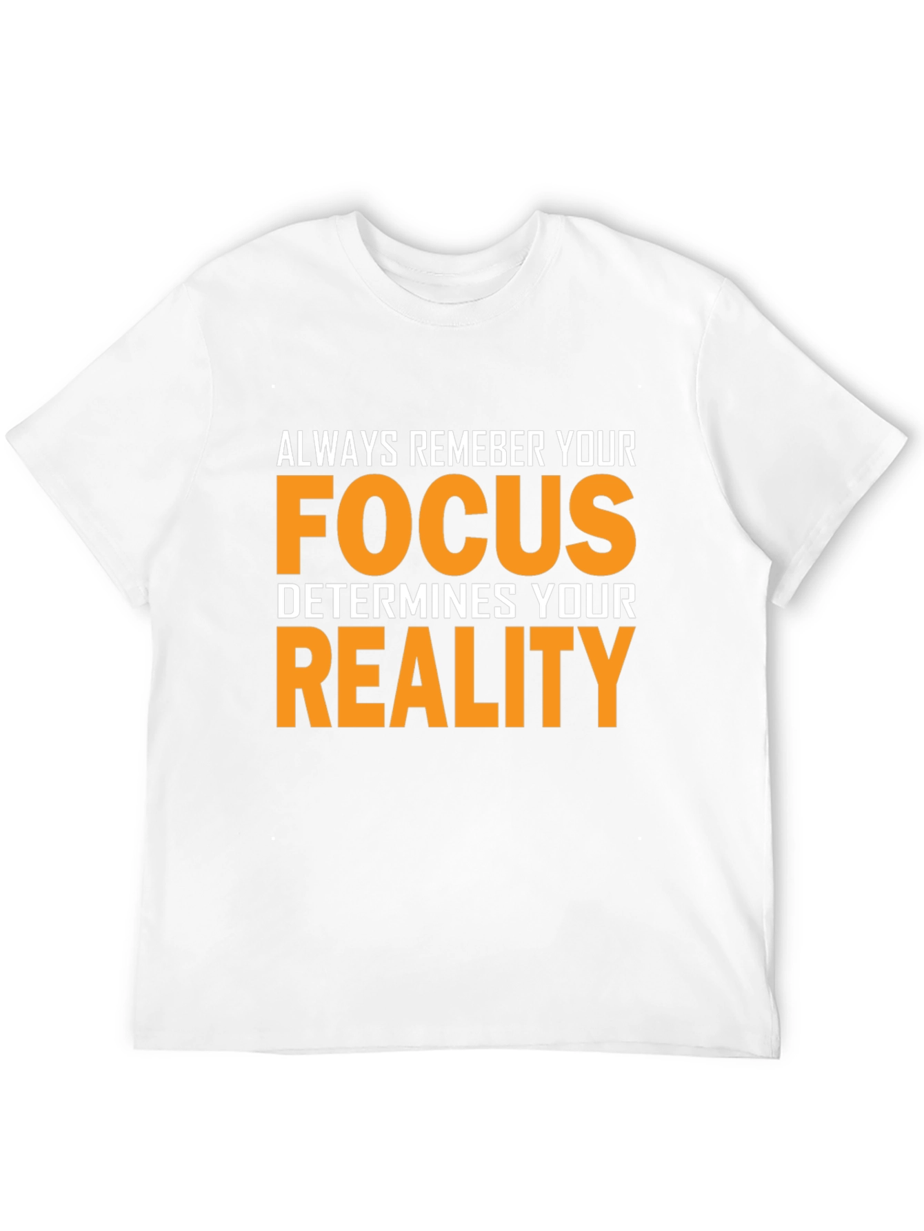 Focus Determines Reality Graphic T-Shirt