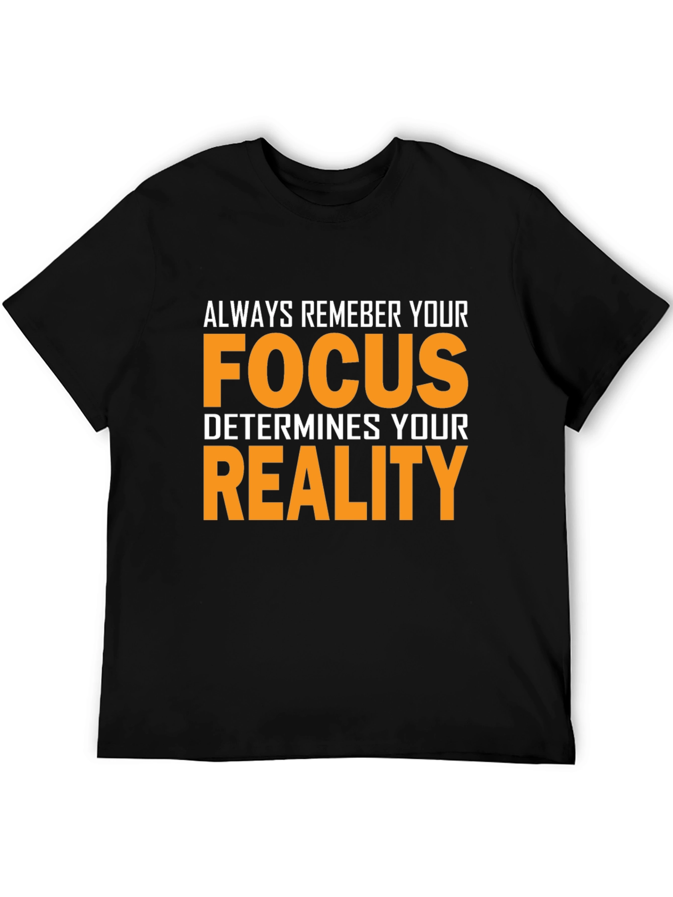 Focus Determines Reality Graphic T-Shirt