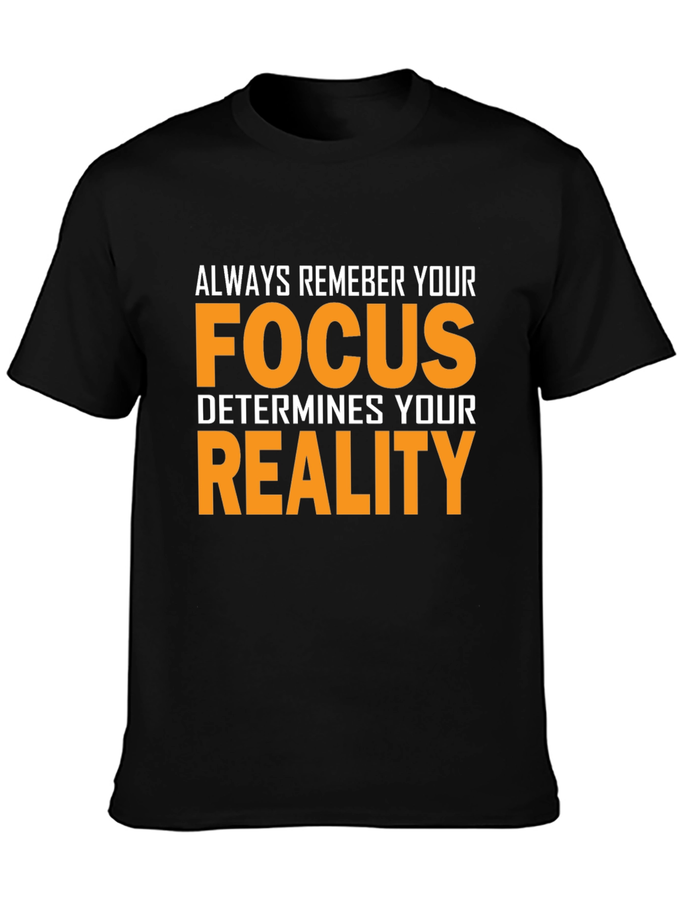 Focus Determines Reality Graphic T-Shirt