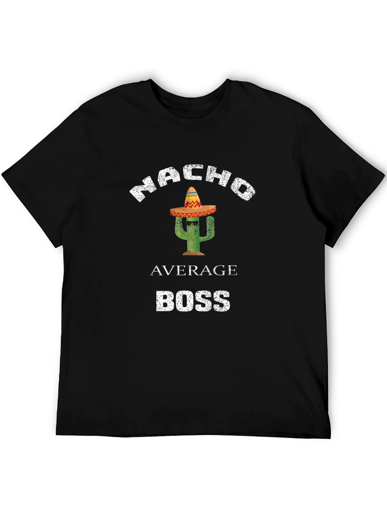 Nacho Average Boss T-Shirt Funny Cactus Sombrero Tee