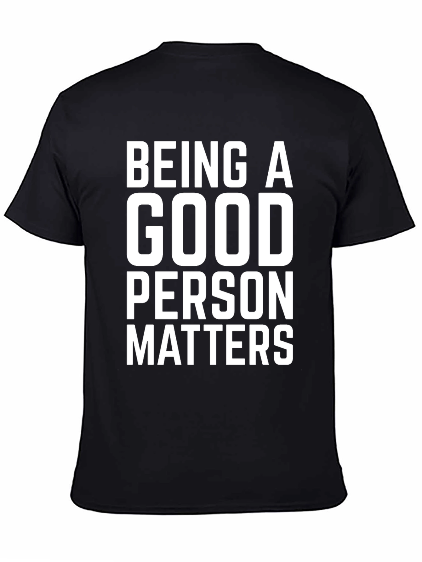 Being A Good Person Matters T-Shirt