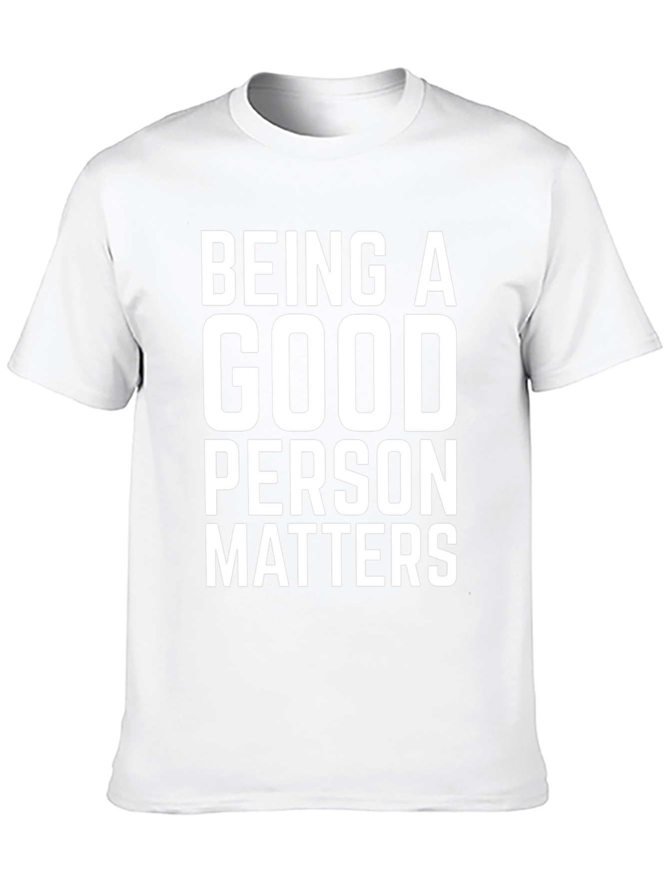 Being A Good Person Matters T-Shirt