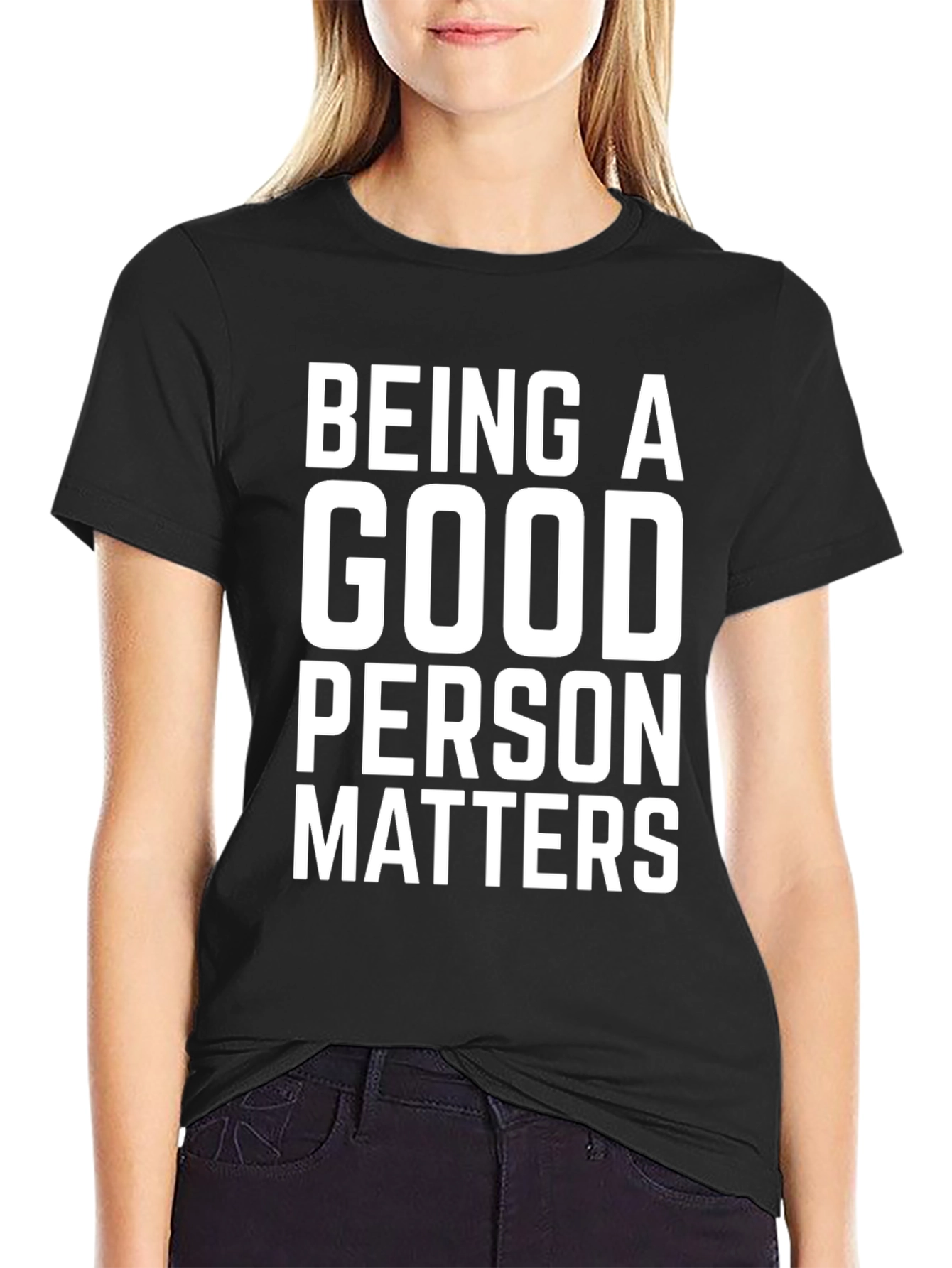 Being A Good Person Matters T-Shirt
