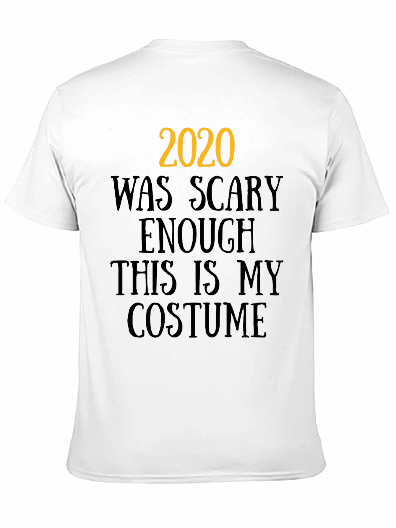 2020 Was Scary Enough Costume Graphic Tee