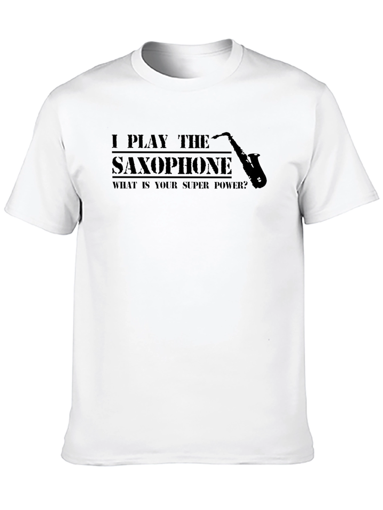 I Play Saxophone - Superpower T-Shirt