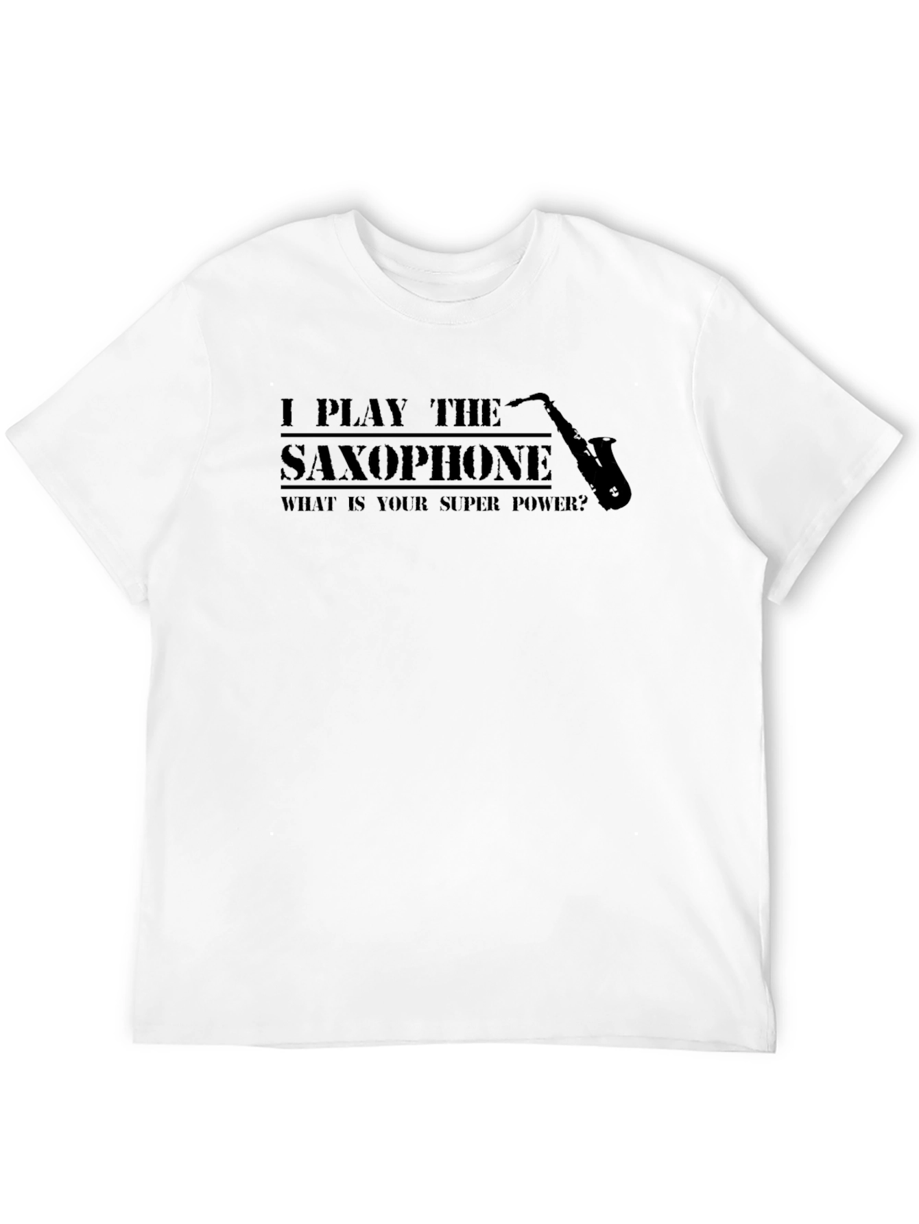 I Play Saxophone - Superpower T-Shirt