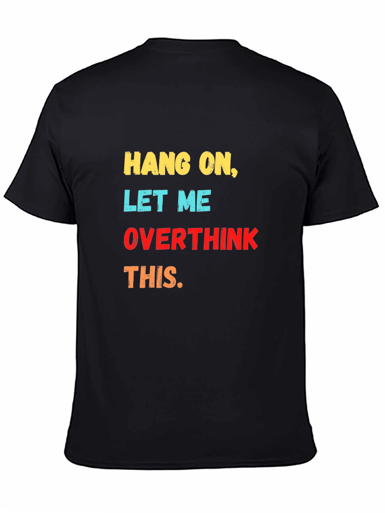 Hang On Let Me Overthink This Graphic Tee