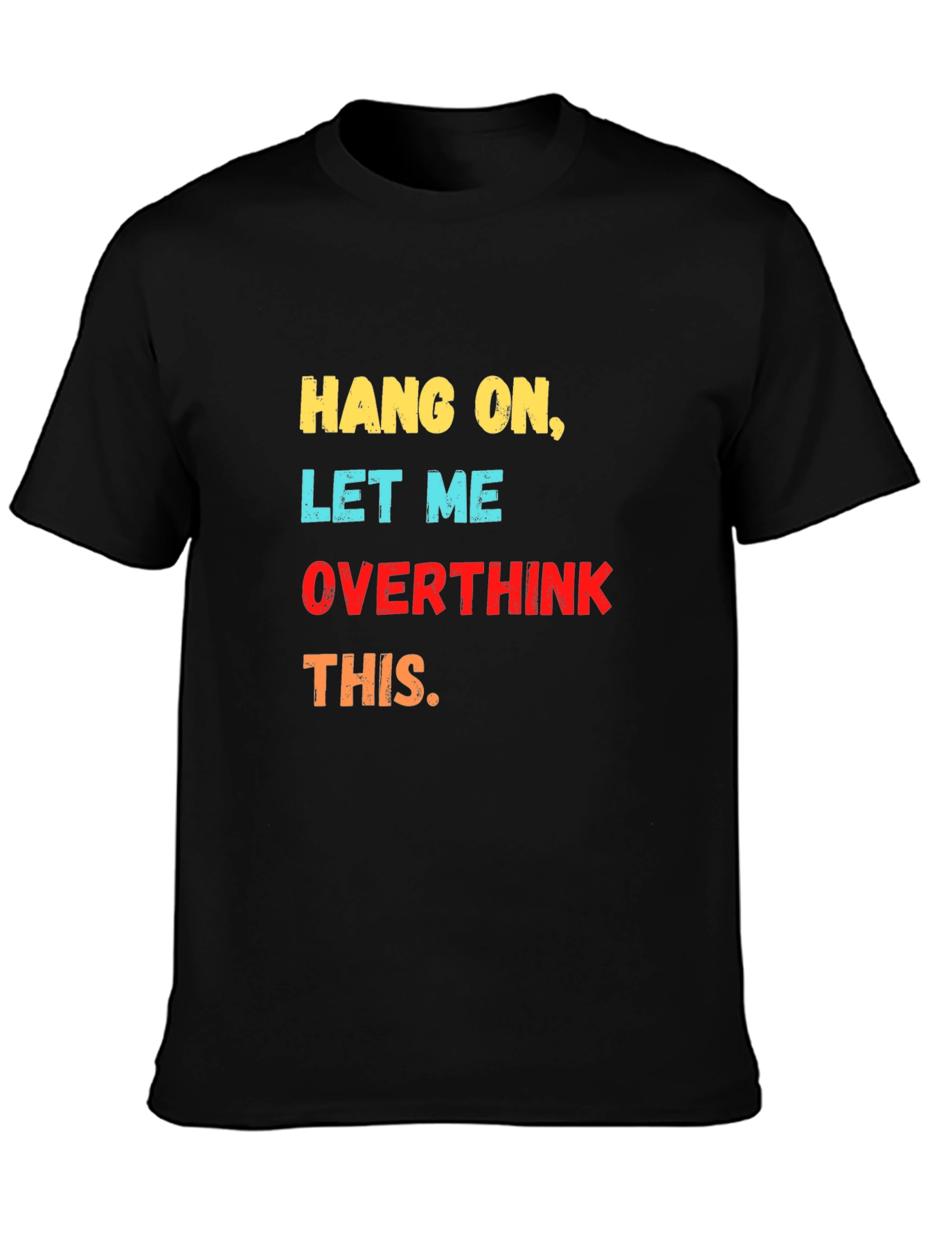 Hang On Let Me Overthink This Graphic Tee