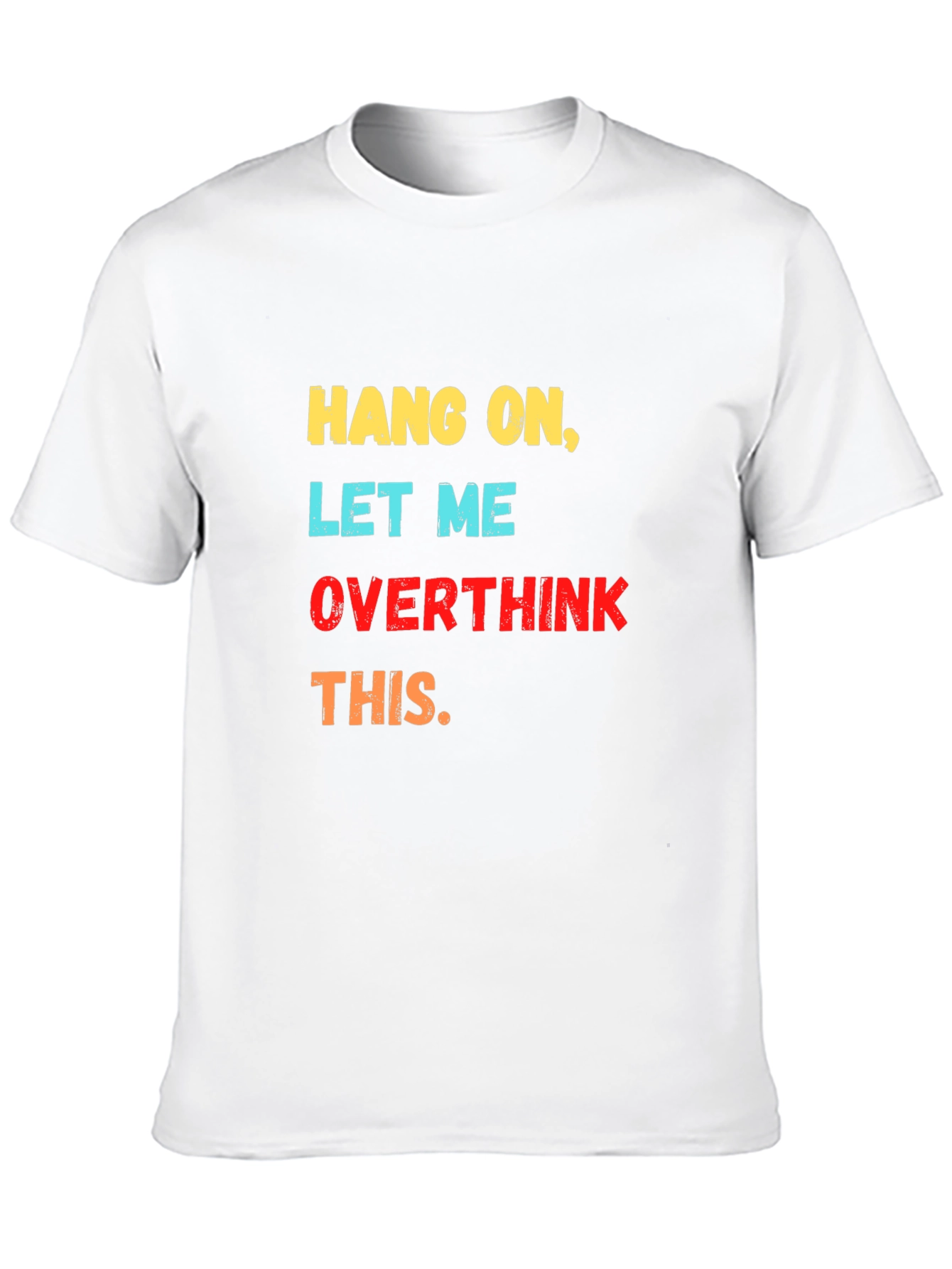 Hang On Let Me Overthink This Graphic Tee