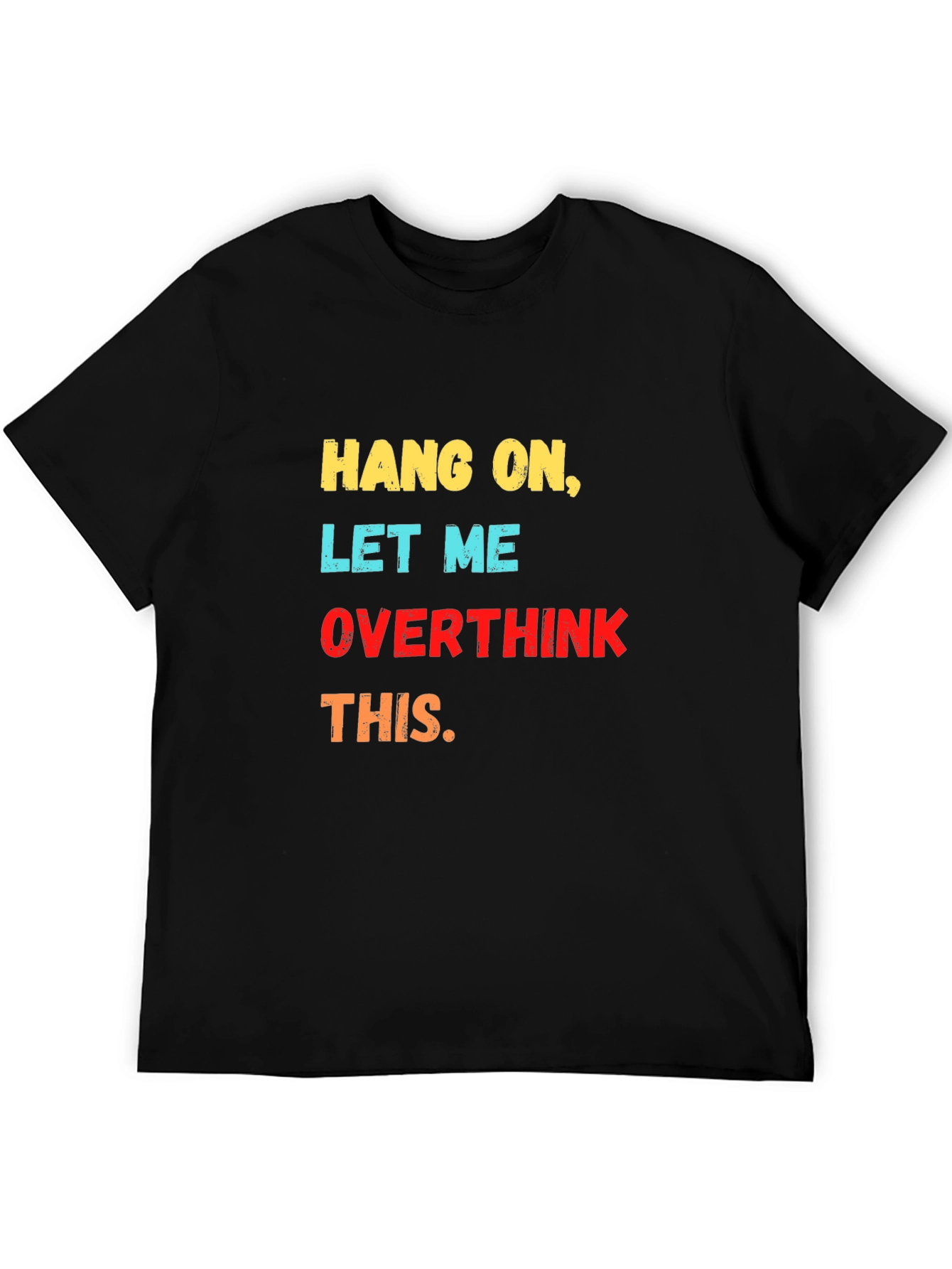 Hang On Let Me Overthink This Graphic Tee