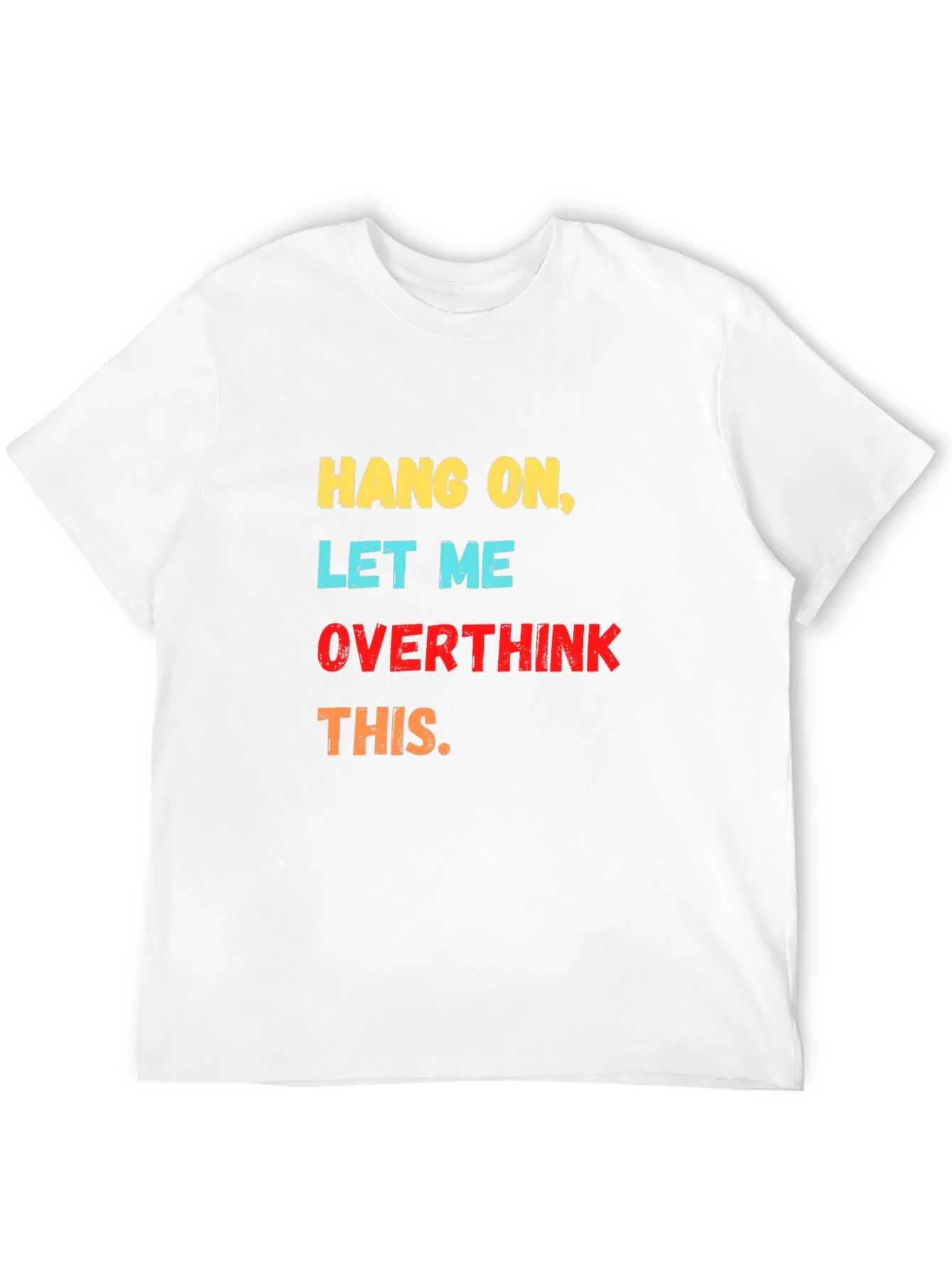 Hang On Let Me Overthink This Graphic Tee