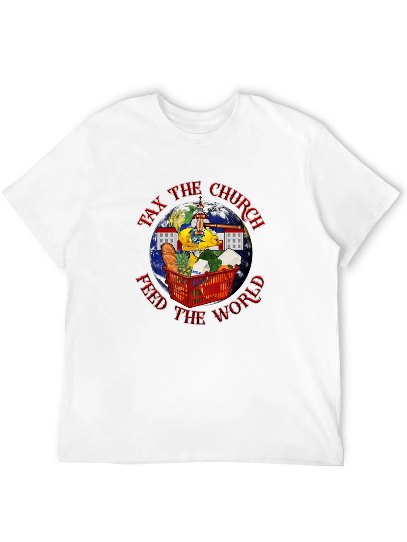 Tax the Church T-Shirt: Feed the World!