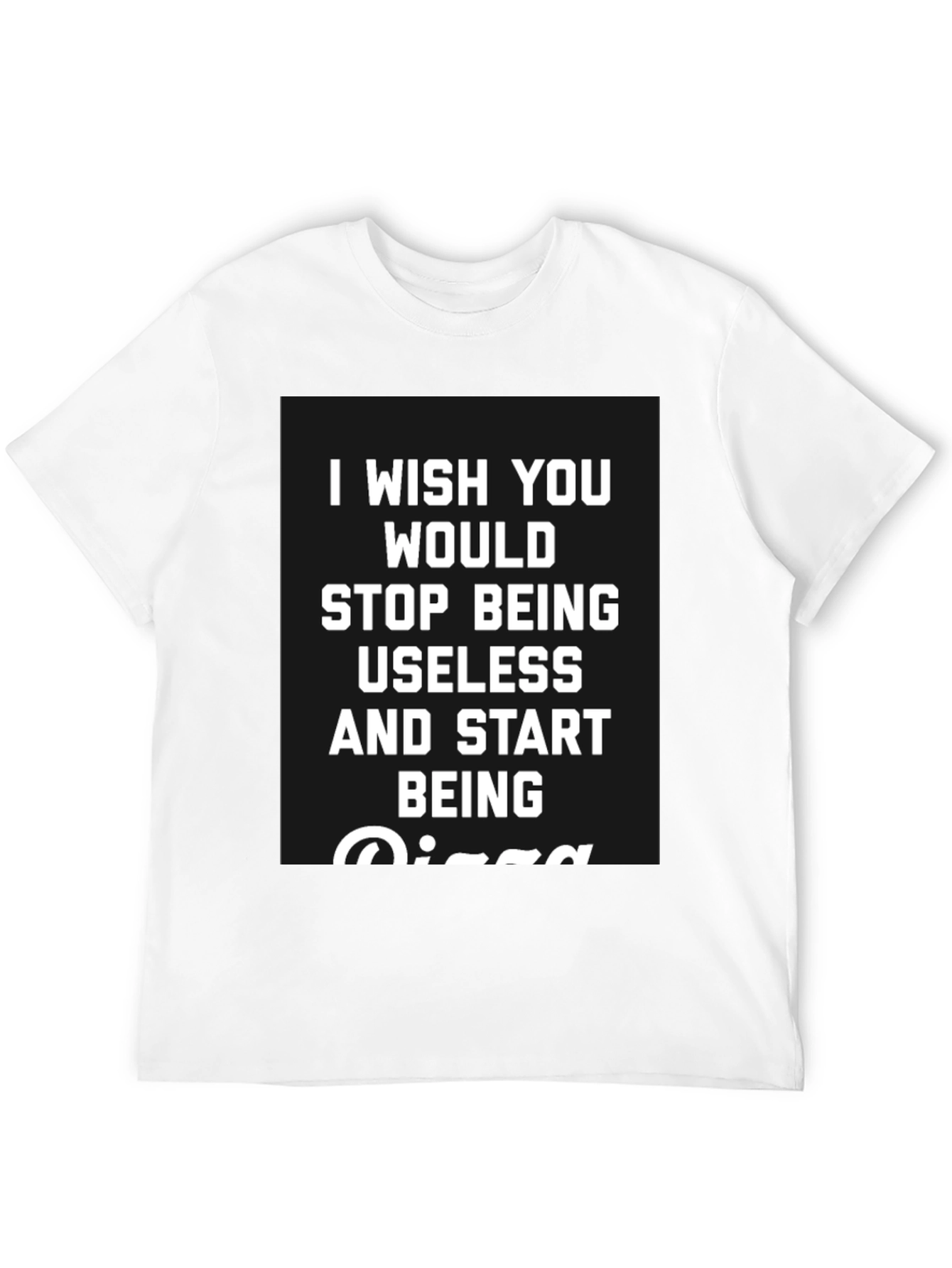 Funny Pizza T-Shirt: Stop Being Useless