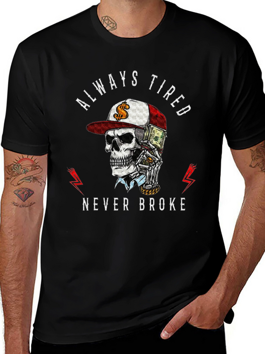Always Tired Never Broke Graphic Tee