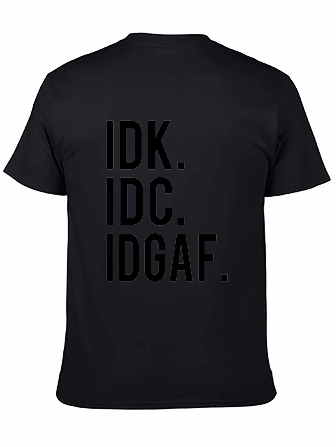 IDK IDC IDGAF Mens Black Graphic T-Shirt