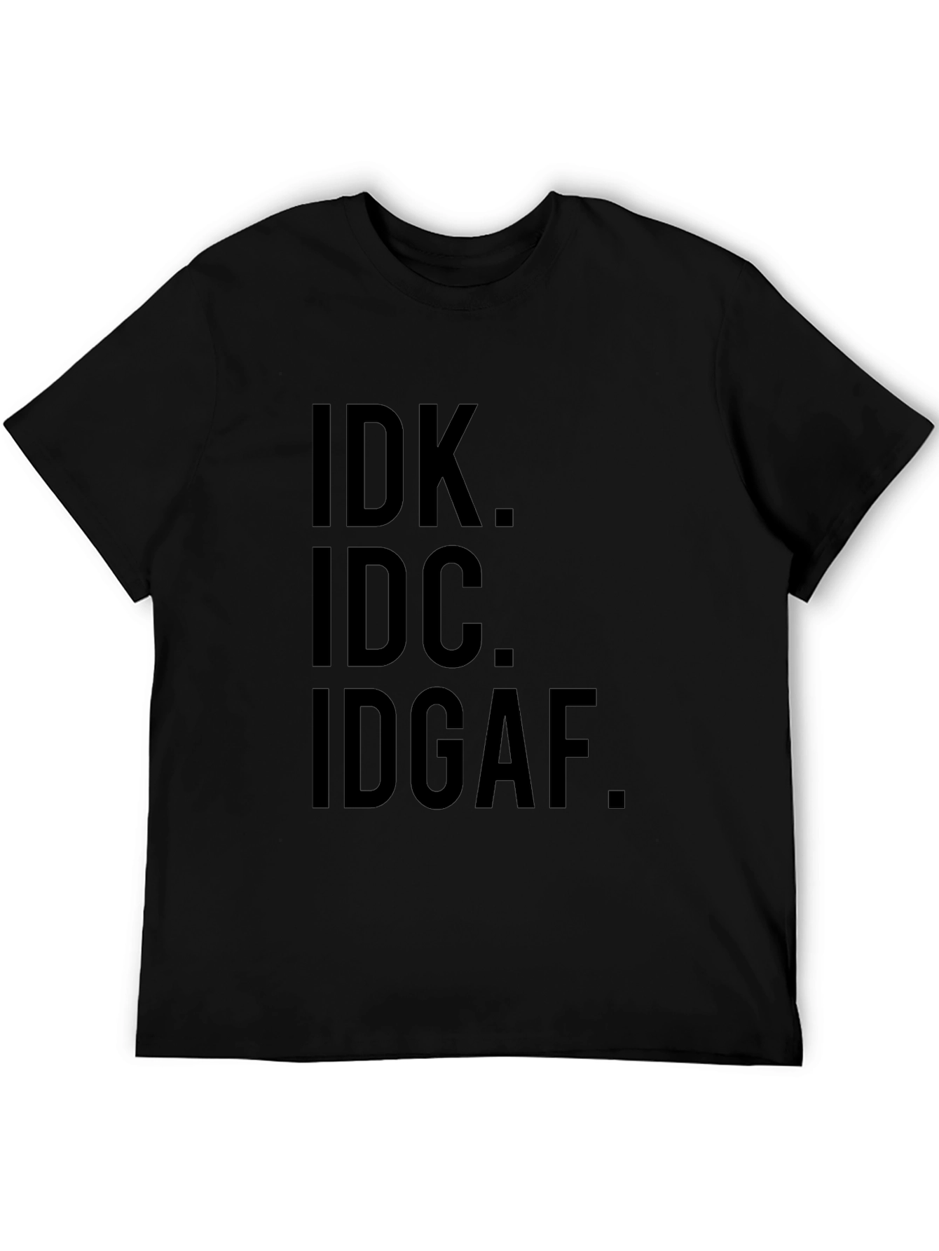 IDK IDC IDGAF Mens Black Graphic T-Shirt