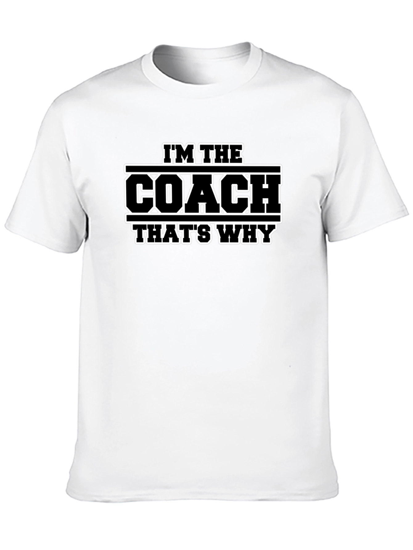 Im The Coach Thats Why T-Shirt - Black