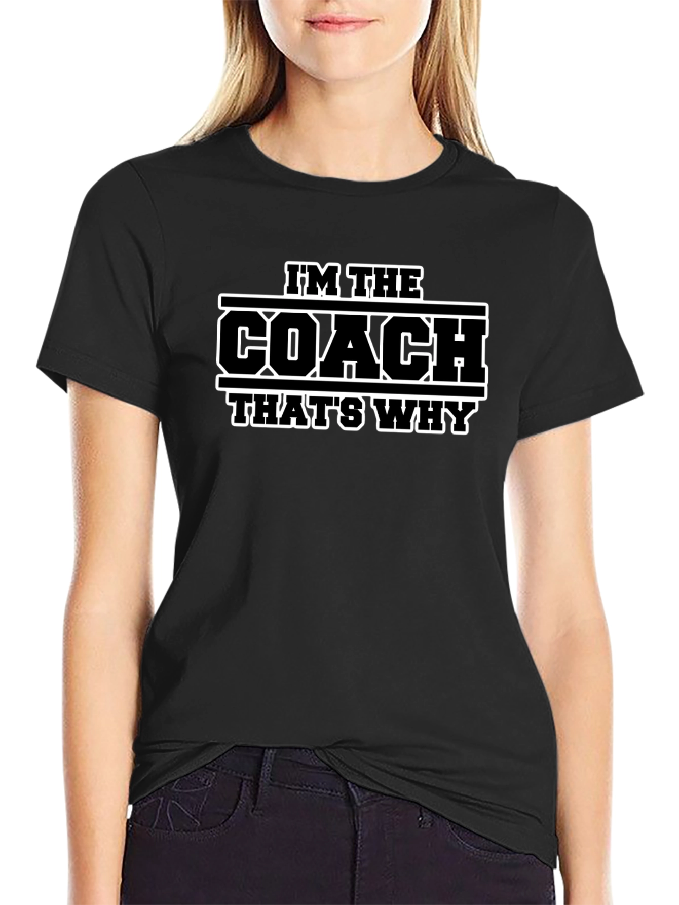 Im The Coach Thats Why T-Shirt - Black