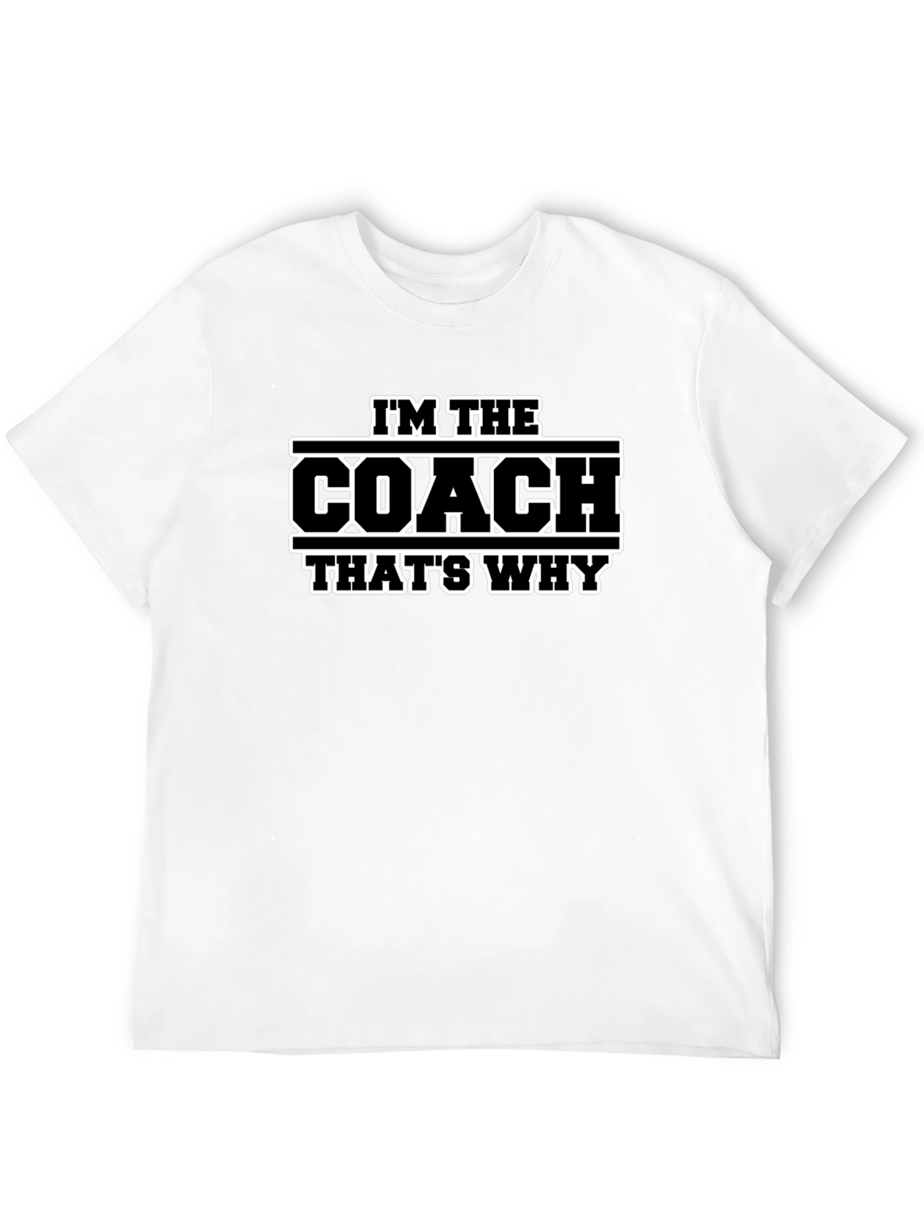 Im The Coach Thats Why T-Shirt - Black