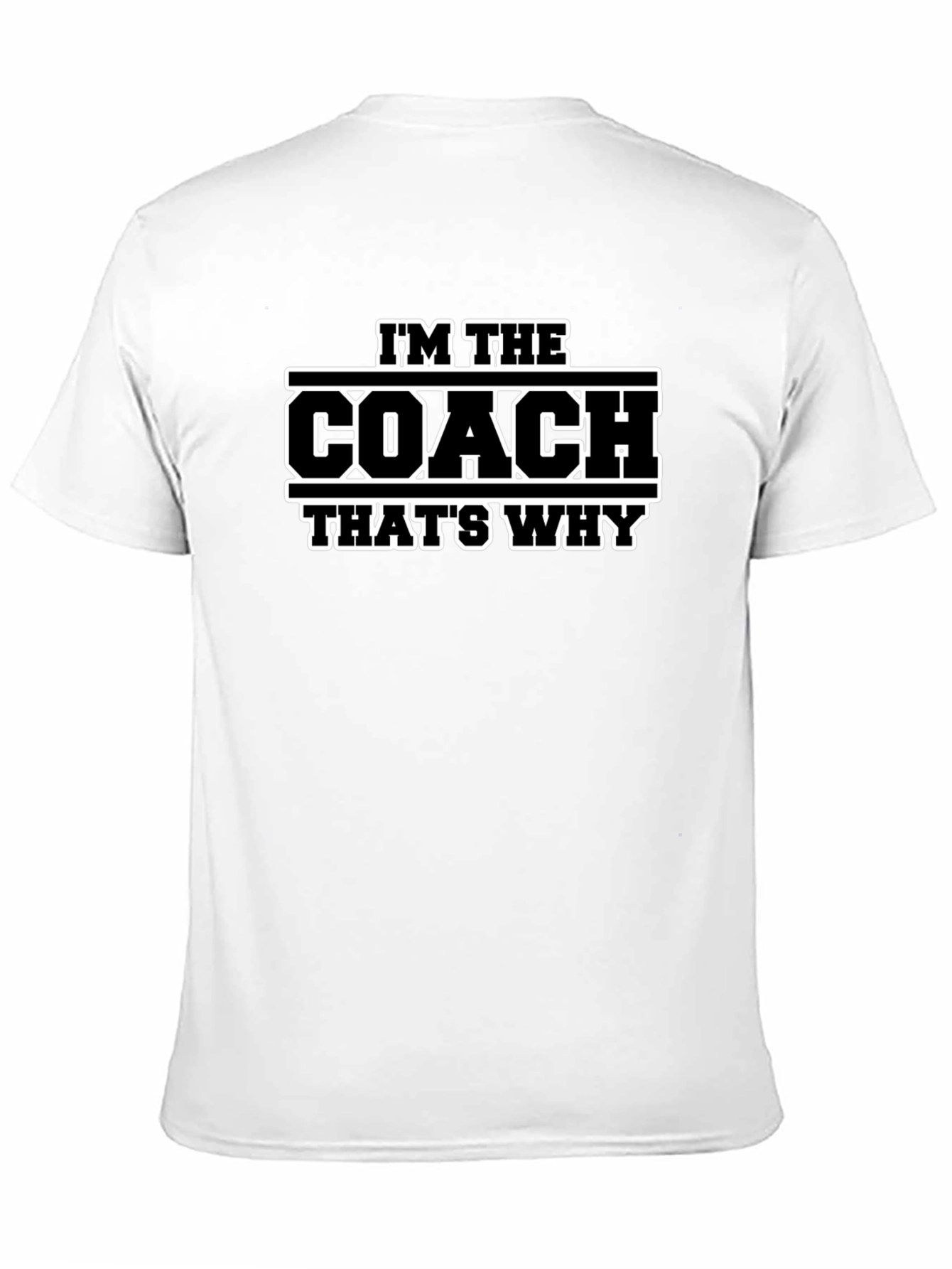 Im The Coach Thats Why T-Shirt - Black